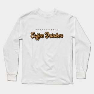 Professional Coffee Drinker Long Sleeve T-Shirt